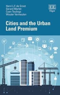 Produktbild: Groot, H:  Cities and the Urban Land Premium
