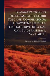 Produktbild: Sommario Storico Delle Famiglie Celebri Toscane, Compilato Da Demostene Tiribilli-giuliani, Riveduto Dal Cav. Luigi Passerini, Volume 2...