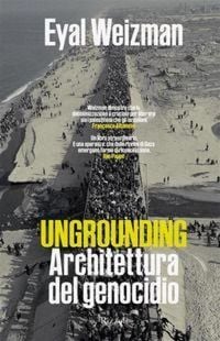 Produktbild: Ungrounding. Architettura di un genocidio