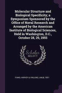 Produktbild: Molecular Structure and Biological Specificity; a Symposium Sponsored by the Office of Naval Research and Arranged by the American Institute of Biolog