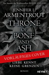 Produktbild: The Throne of Bone and Ash - Liebe kennt keine Grenzen