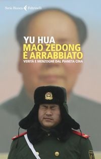 Produktbild: Mao Zedong &egrave; arrabbiato. Verit&agrave; e menzogne dal pianeta Cina