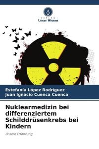 Produktbild: Nuklearmedizin bei differenziertem Schilddr&uuml;senkrebs bei Kindern