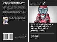 Produktbild: Estratificaci&oacute;n din&aacute;mica del riesgo en el c&aacute;ncer papilar de tiroides poslobectom&iacute;a