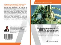 Produktbild: Die Bedeutung der OEEC-OECD für die schweizer Aussenpolitik nach 1945