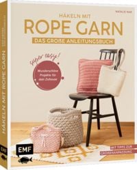 Produktbild: H&auml;keln mit Rope-Garn super easy &ndash; Das gro&szlig;e Anleitungsbuch mit Projekten f&uuml;r dein Zuhause