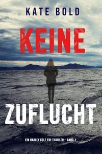 Produktbild: Keine Zuflucht (Ein Harley Cole FBI-Thriller - Band 1)