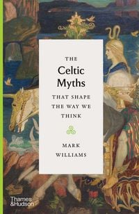 Produktbild: The Celtic Myths That Shape the Way We Think