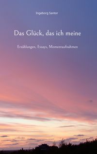 Produktbild: Das Gl&uuml;ck, das ich meine