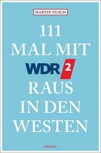 Produktbild: 111 Mal mit WDR 2 raus in den Westen