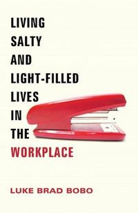 Produktbild: Living Salty and Light-Filled Lives in the Workplace