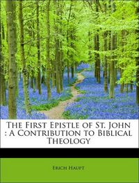 Produktbild: Haupt, E: First Epistle of St. John : A Contribution to Bibl