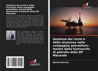 Produktbild: Gestione dei rischi e della sicurezza nelle compagnie petrolifere: lezioni dalla fuoriuscita di petrolio della BP Macondo