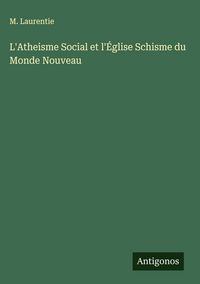 Produktbild: L'Atheisme Social et l'&Eacute;glise Schisme du Monde Nouveau