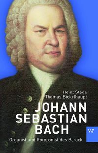 Bild vom Artikel Johann Sebastian Bach vom Autor Heinz Stade