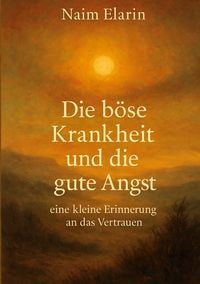 Produktbild: Die b&ouml;se Krankheit und die gute Angst