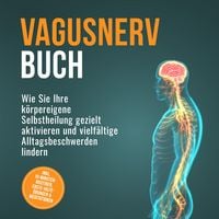Produktbild: Vagusnerv Buch: Wie Sie Ihre k&ouml;rpereigene Selbstheilung gezielt aktivieren und vielf&auml;ltige Alltagsbeschwerden lindern &ndash; inkl. 10-Minuten-Routinen, Erste-Hilfe-&Uuml;bungen & Meditationen