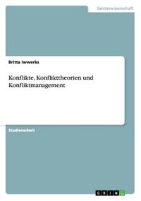 Produktbild: Konflikte, Konflikttheorien und Konfliktmanagement