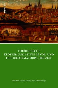 Produktbild: Th&uuml;ringische Kl&ouml;ster und Stifte in vor- und fr&uuml;hreformatorischer Zeit
