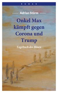 Produktbild: Onkel Max k&auml;mpft gegen Corona und Trump