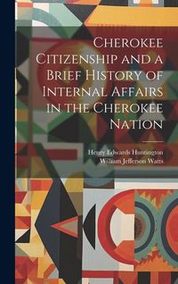 Produktbild: Cherokee Citizenship and a Brief History of Internal Affairs in the Cherokee Nation