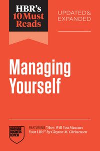 Produktbild: HBR's 10 Must Reads on Managing Yourself, Updated and Expanded (featuring "How Will You Measure Your Life?" by Clayton M. Christensen)