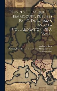 Produktbild: OEuvres de Jacques de Hemricourt, publi&eacute;es par C. de Borman avec la collaboration de A. Bayot; Tome 3