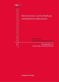Produktbild: Rekonstruktion und Erschlie&szlig;ung mittelalterlicher Bibliotheken