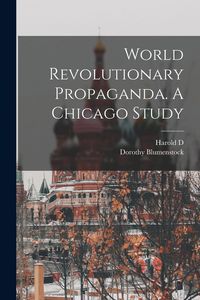 Produktbild: World Revolutionary Propaganda. A Chicago Study