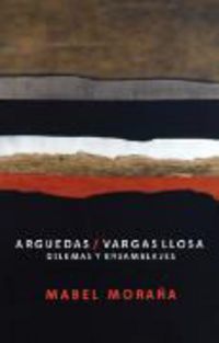 Produktbild: Mora&ntilde;a, M: Arguedas-Vargas Llosa : dilemas y ensamblajes
