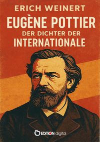 Produktbild: Eug&egrave;ne Pottier - Der Dichter der Internationale