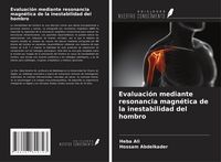 Produktbild: Evaluaci&oacute;n mediante resonancia magn&eacute;tica de la inestabilidad del hombro