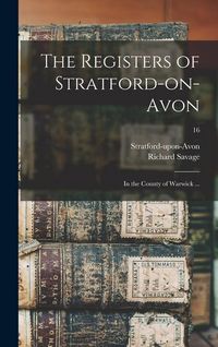 Produktbild: The Registers of Stratford-on-Avon: in the County of Warwick ...; 16