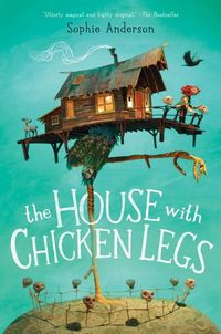 Bild vom Artikel The House with Chicken Legs vom Autor Sophie Anderson