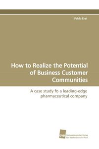 Produktbild: How to Realize the Potential of Business Customer Communities