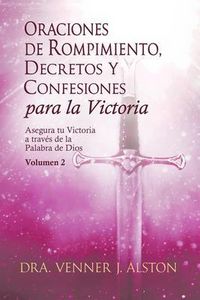 Produktbild: Oraciones de Rompimiento, Decretos y Confesiones para la Victoria, Volumen 2