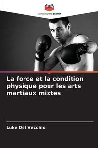 Produktbild: La force et la condition physique pour les arts martiaux mixtes