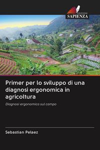Produktbild: Primer per lo sviluppo di una diagnosi ergonomica in agricoltura