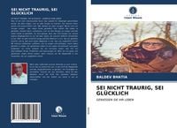 Produktbild: Sei Nicht Traurig, Sei Gl&uuml;cklich