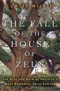 Produktbild: The Fall of the House of Zeus: The Rise and Ruin of America's Most Powerful Trial Lawyer