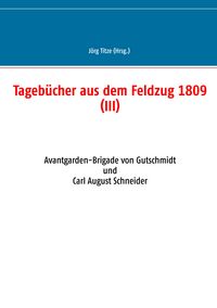 Produktbild: Tageb&uuml;cher aus dem Feldzug 1809 (III)