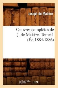 Produktbild: Oeuvres compl&egrave;tes de J. de Maistre. Tome 1 (&Eacute;d.1884-1886)