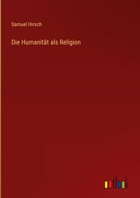 Produktbild: Die Humanit&auml;t als Religion