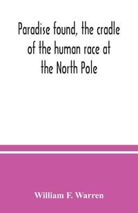 Produktbild: Paradise found, the cradle of the human race at the North Pole