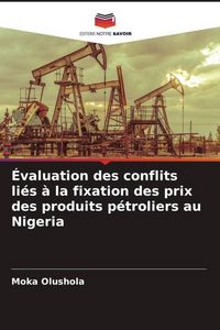 Produktbild: &Eacute;valuation des conflits li&eacute;s &agrave; la fixation des prix des produits p&eacute;troliers au Nigeria