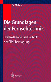 Bild vom Artikel Die Grundlagen der Fernsehtechnik vom Autor Gerhard Mahler