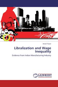 Produktbild: Libralization and Wage Inequality