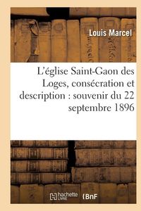 Produktbild: L'&eacute;glise Saint-Gaon des Loges, cons&eacute;cration et description
