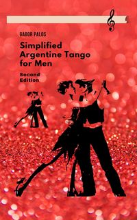 Produktbild: Simplified Argentine Tango for Men (Social Dancing for Men, #1)