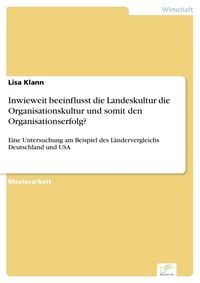 Produktbild: Inwieweit beeinflusst die Landeskultur die Organisationskultur und somit den Organisationserfolg?